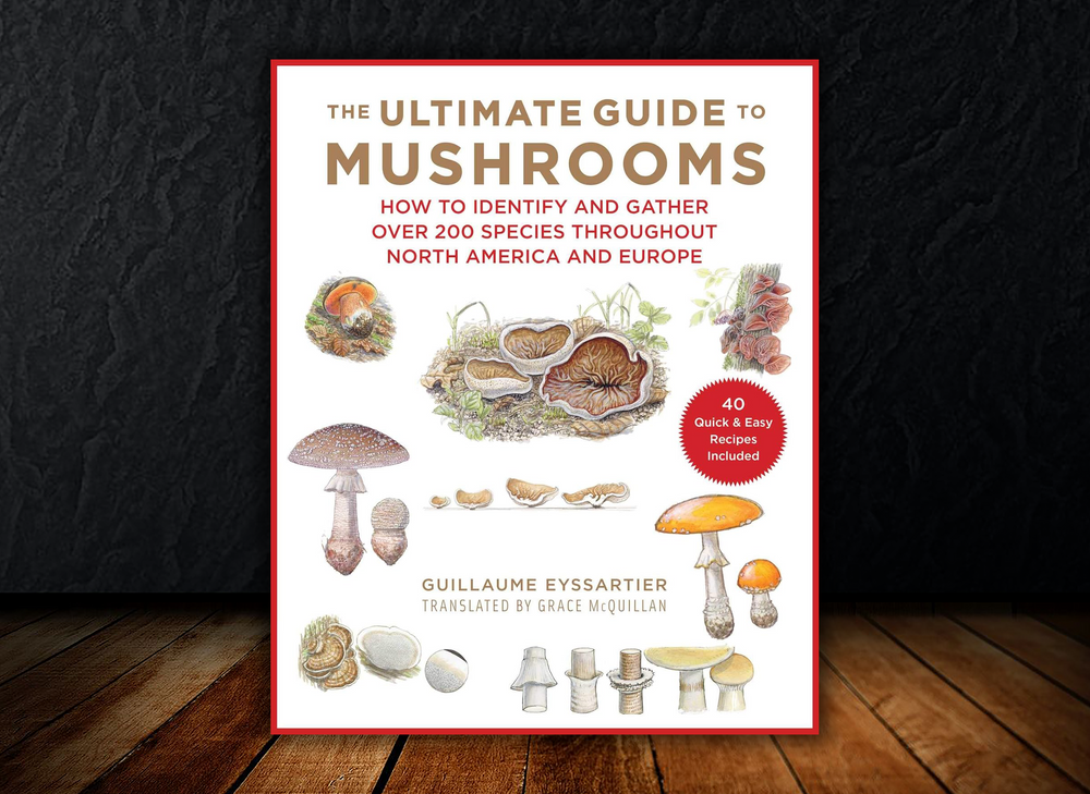 The Ultimate Guild to Mushrooms Book - by Guillaume Eyssartier